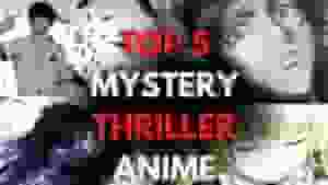 Top 5 Thriller Anime