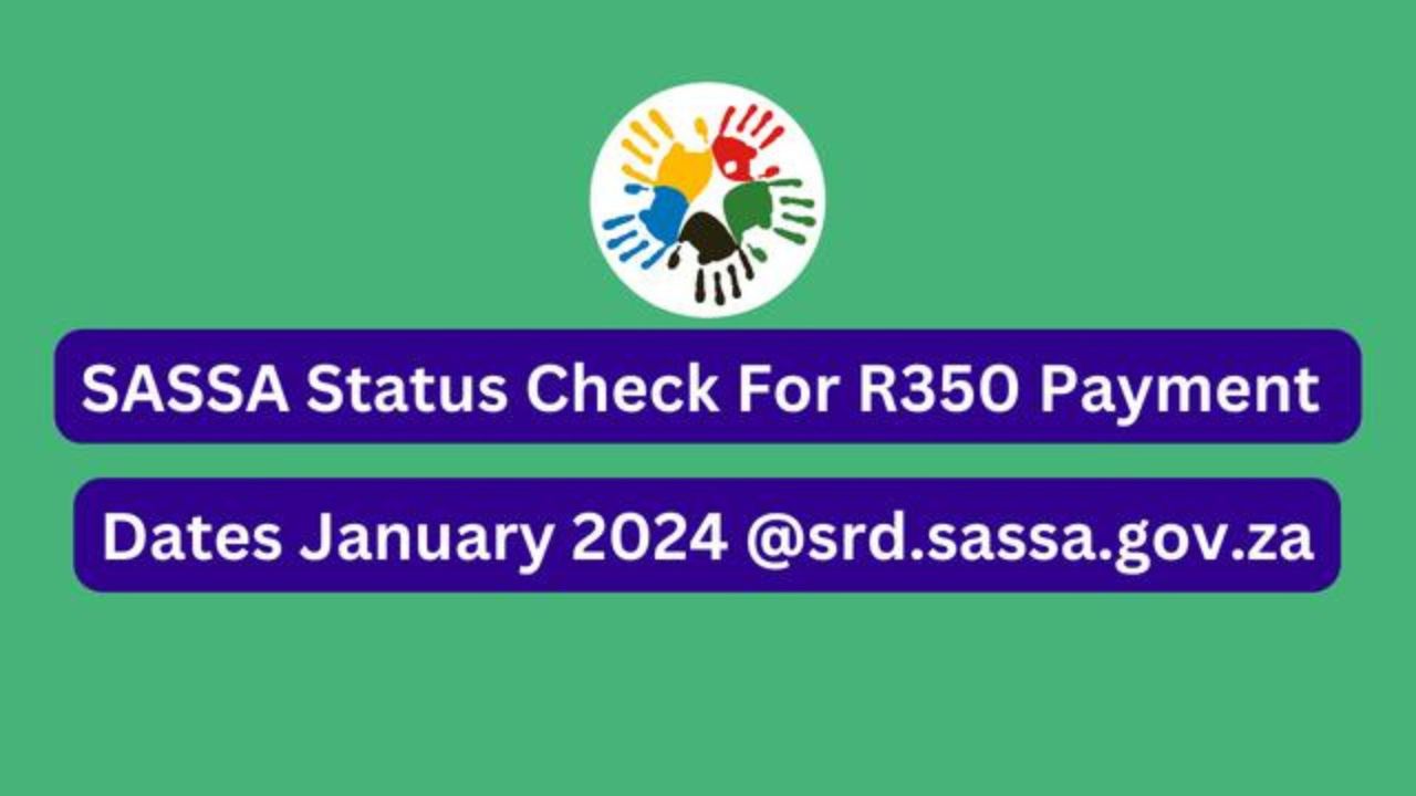 January 2024 SASSA Payment Dates, SRD 350 Eligibility & Online