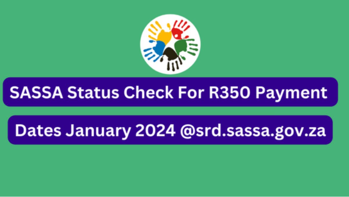 Find Out the SASSA Status Check for R350 Payments in January 2024