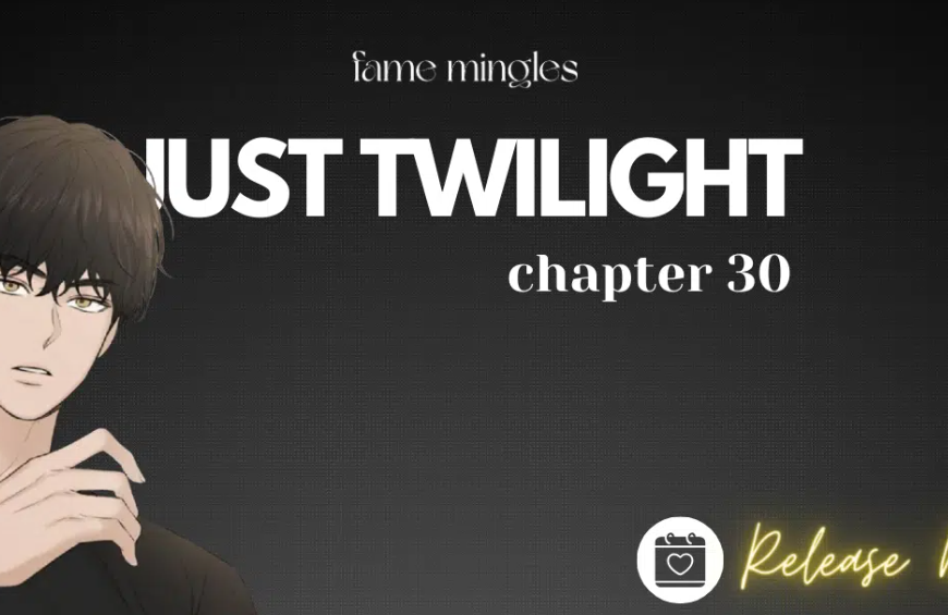 Just Twilight Chapter 30: A Peek into What’s in Line